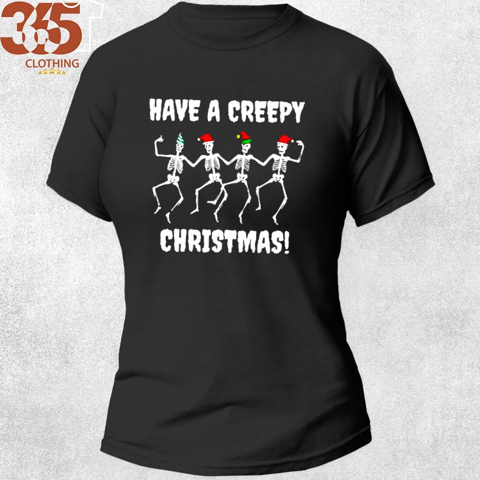 2022 have a creepy Christmas Shirt shirt woman