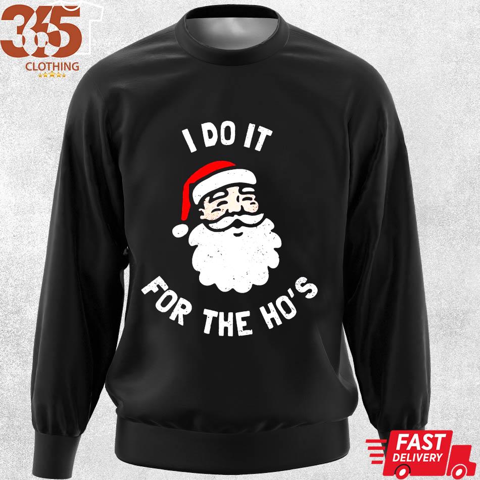2022 i do it for the ho's funny Christmas Shirt