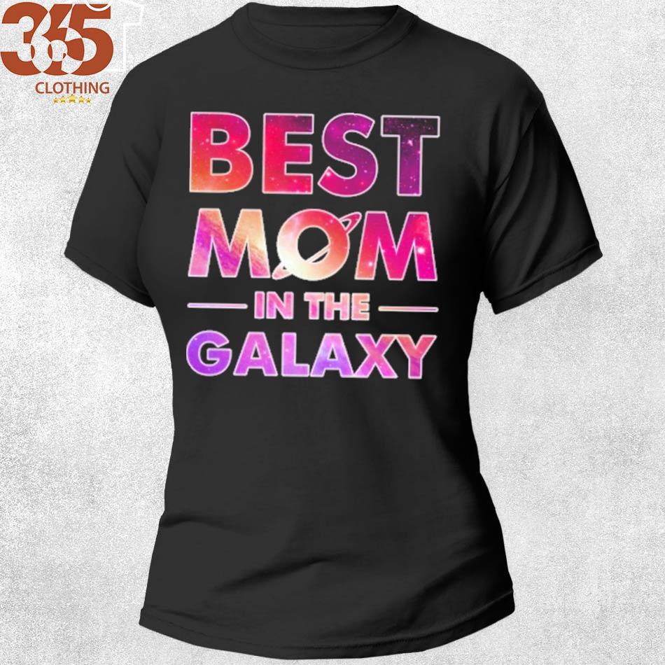 For Mom best mom in the galaxy for mother_s day shirt