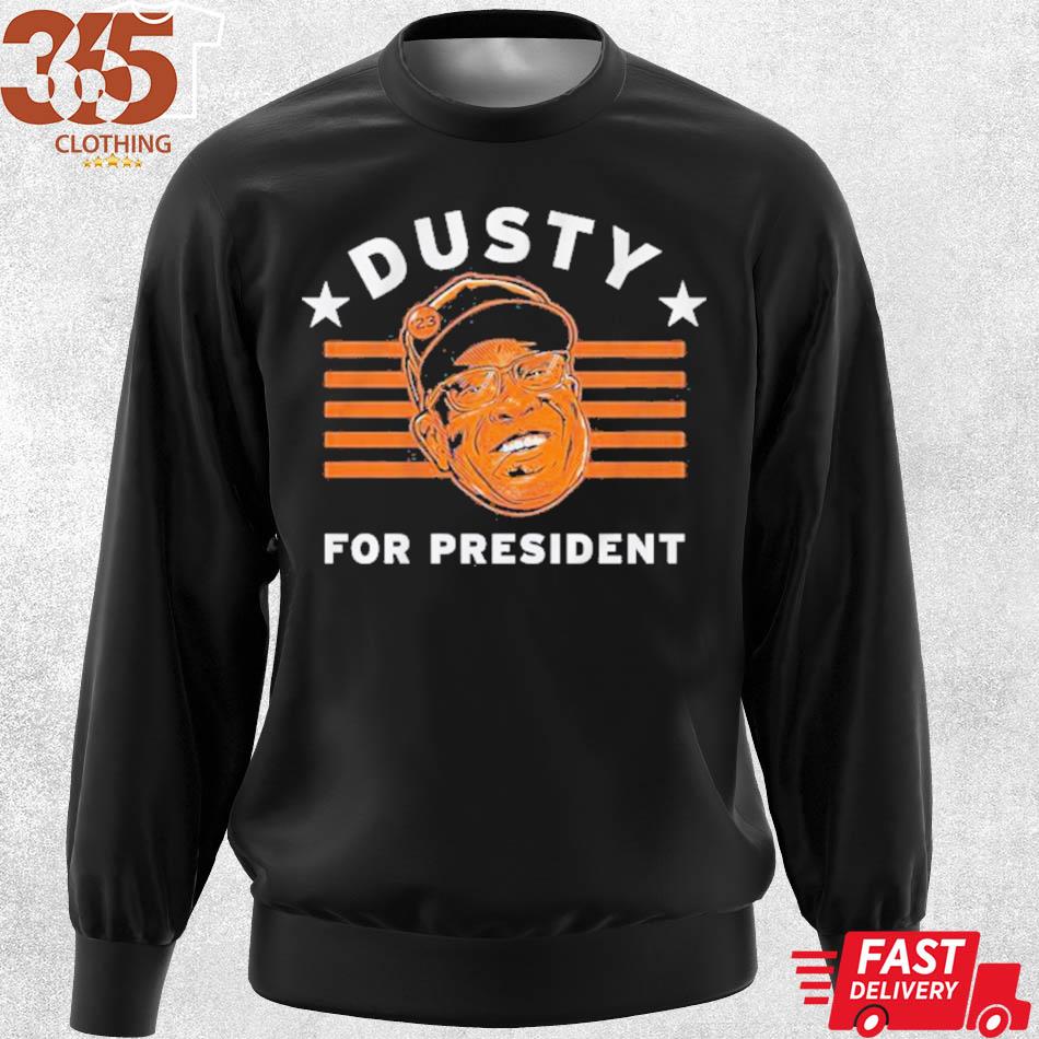 Dusty baker for president stars shirt, hoodie, sweater, long