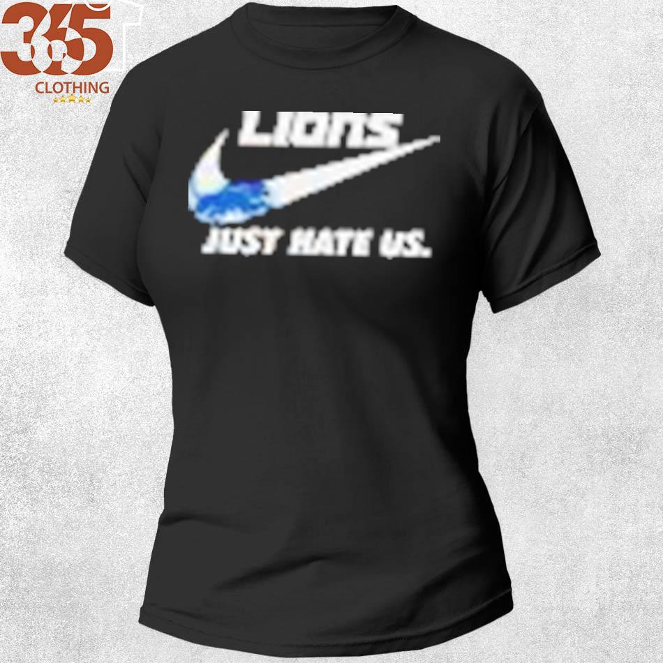 Detroit Lions Nike Logo Just Hate Us shirt, hoodie, sweater, long sleeve  and tank top