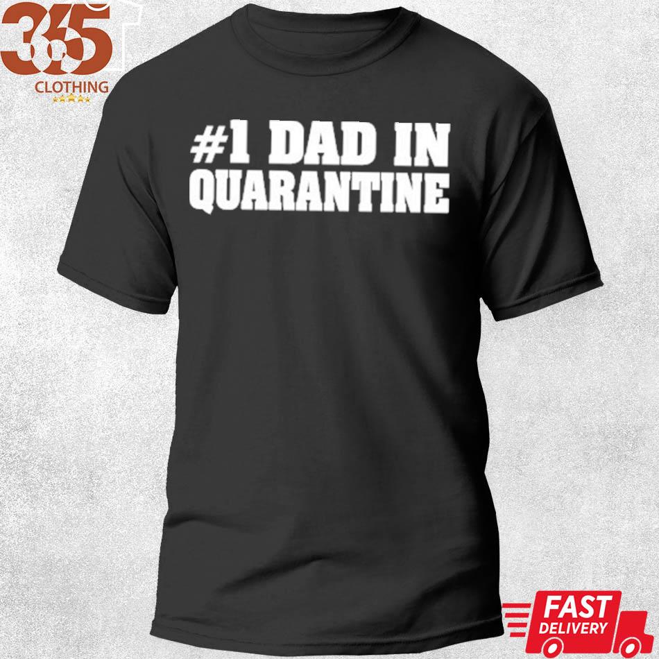 The Gift #1 dad in quarantine shirt