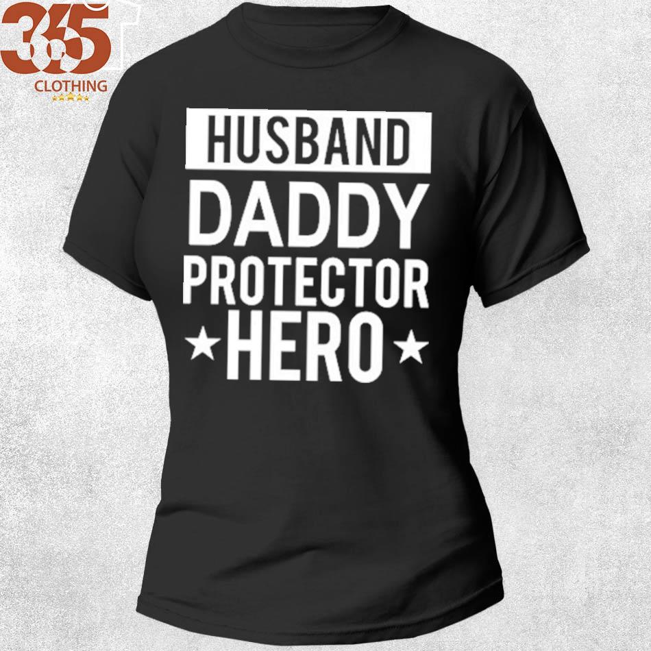 The Gift husband daddy protector hero fathers day funny gift s shirt woman