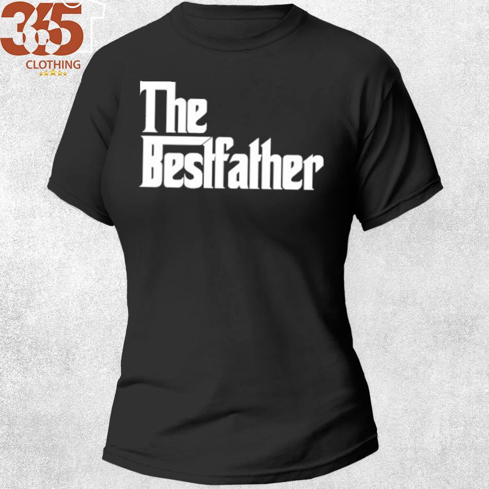The Gift the bestfather s shirt woman