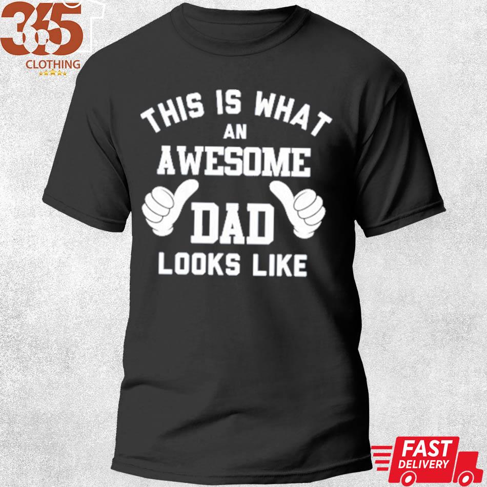 The Gift this is what an awesome dad looks like shirt
