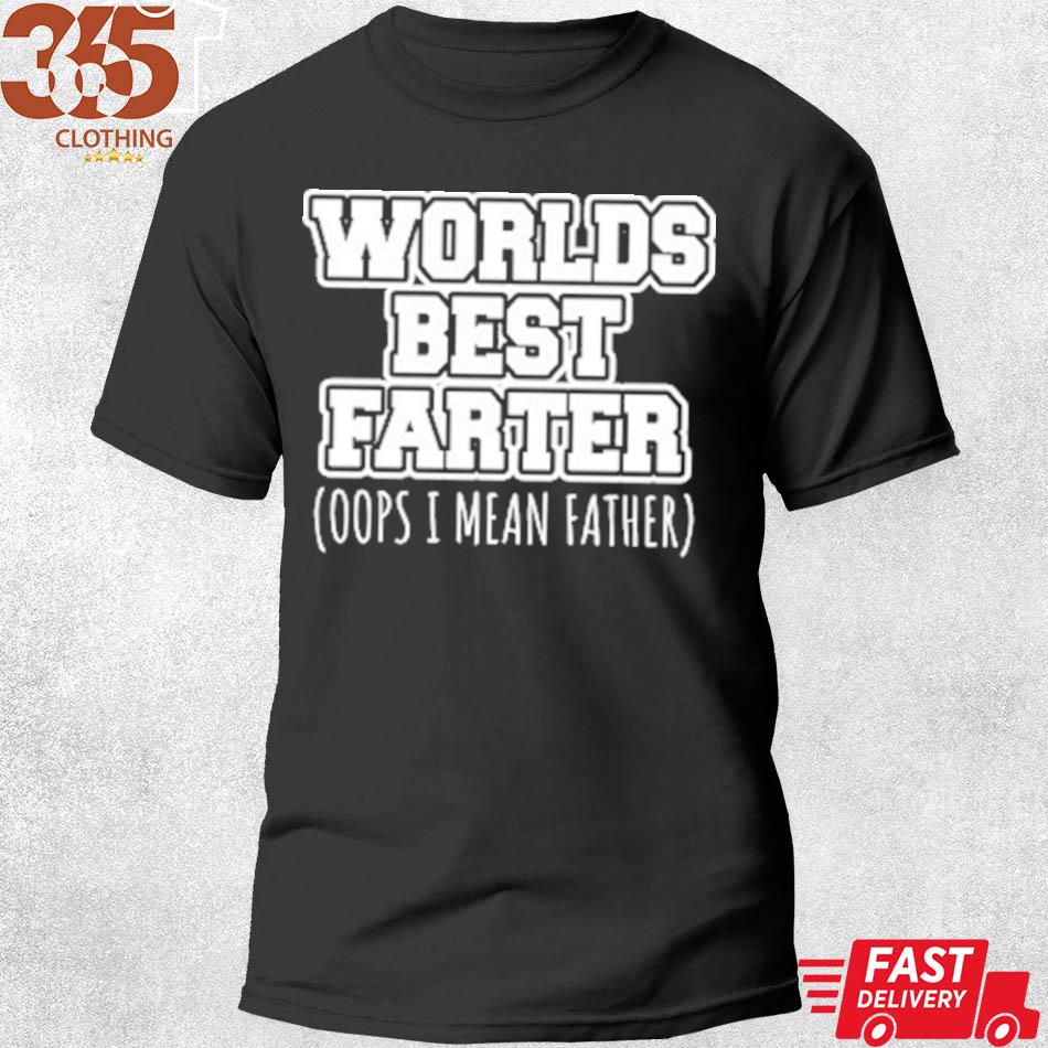 The Gift worlds best farter oops I mean father shirt