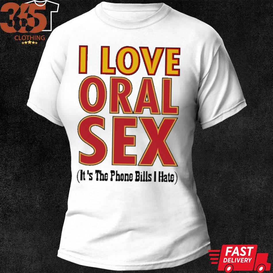 Official i love oral sex shirt, hoodie, sweater, long sleeve and tank