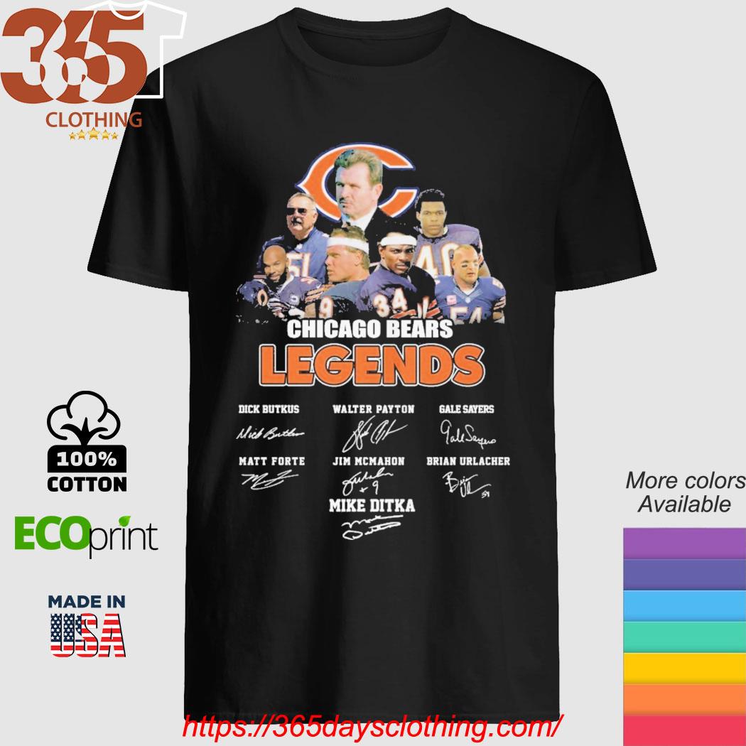 Chicago Bears Legends Butkus Payton Sayers Forte Mcmahon Urlacher and Mike  Ditka signatures shirt, hoodie, sweater, long sleeve and tank top