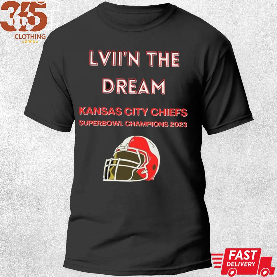 LVII'N The Dream Kansas City Chiefs Super Bowl Champions 2023 shirt