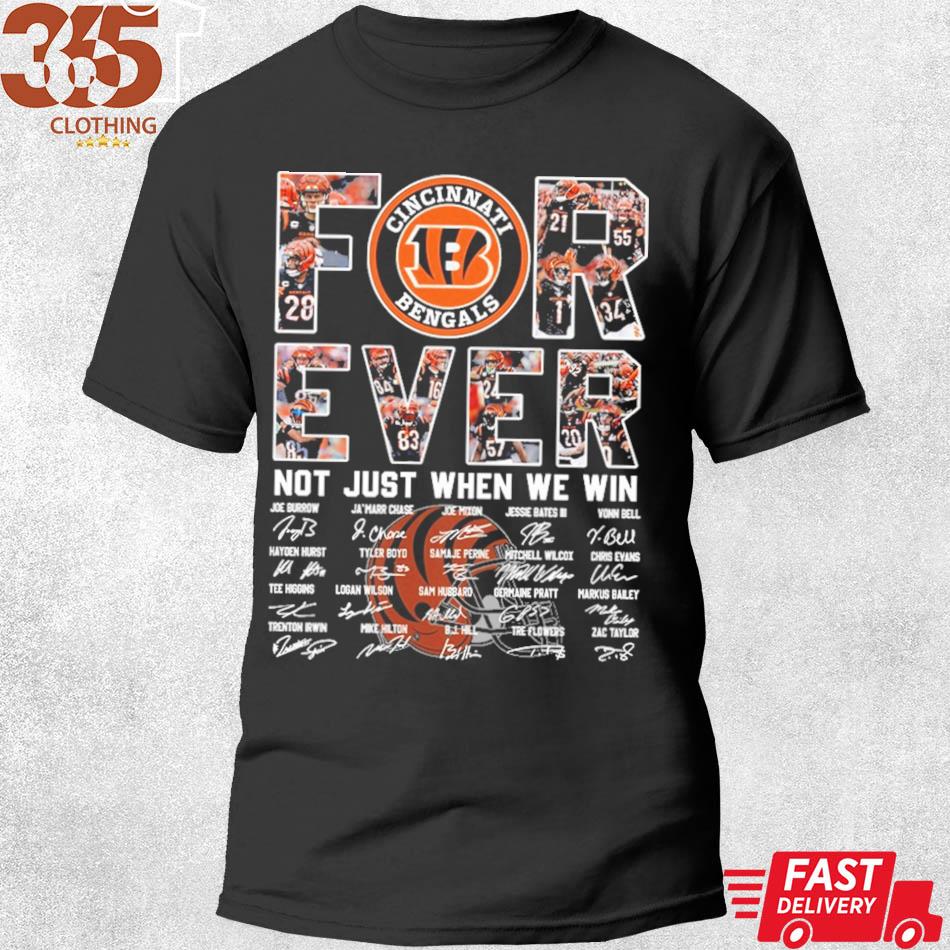 Nice cincinnati Bengals Forever Not Just When We Win Signatures Shirt,  hoodie, sweater, long sleeve and tank top