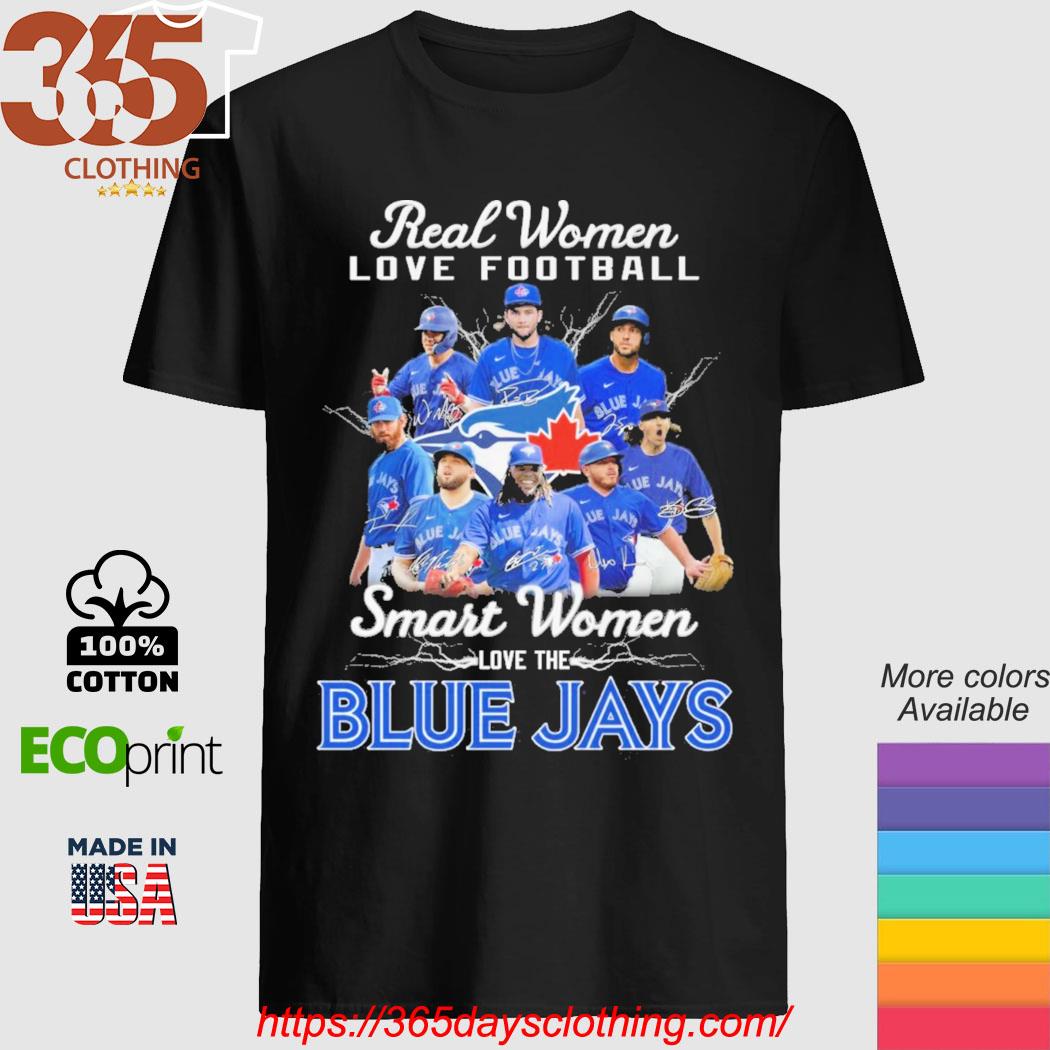 Official real women love Football smart women love the blue jays T