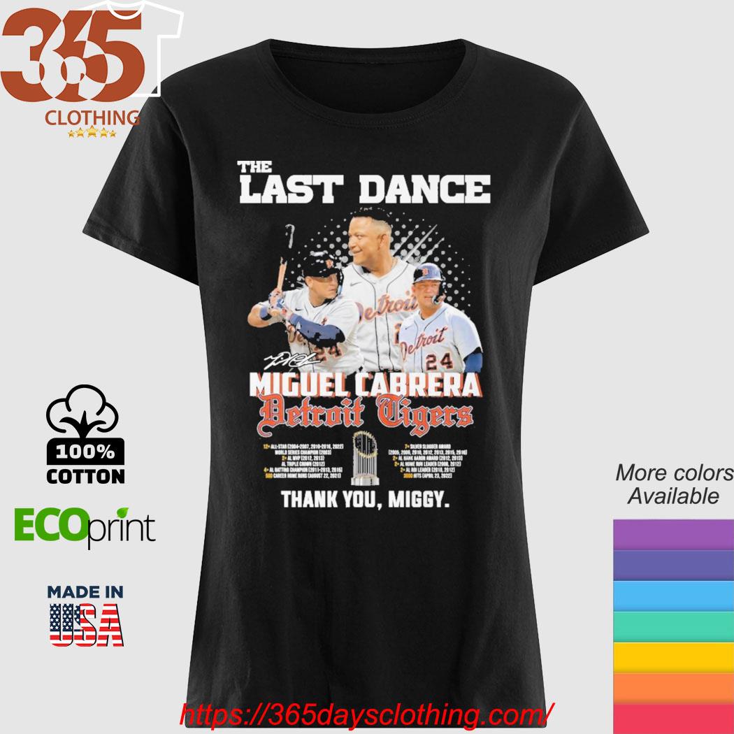 Detroit Tigers Miguel Cabrera The Last Dance Hit For A King 2023 Farewell  Tour Shirt, hoodie, sweater, long sleeve and tank top