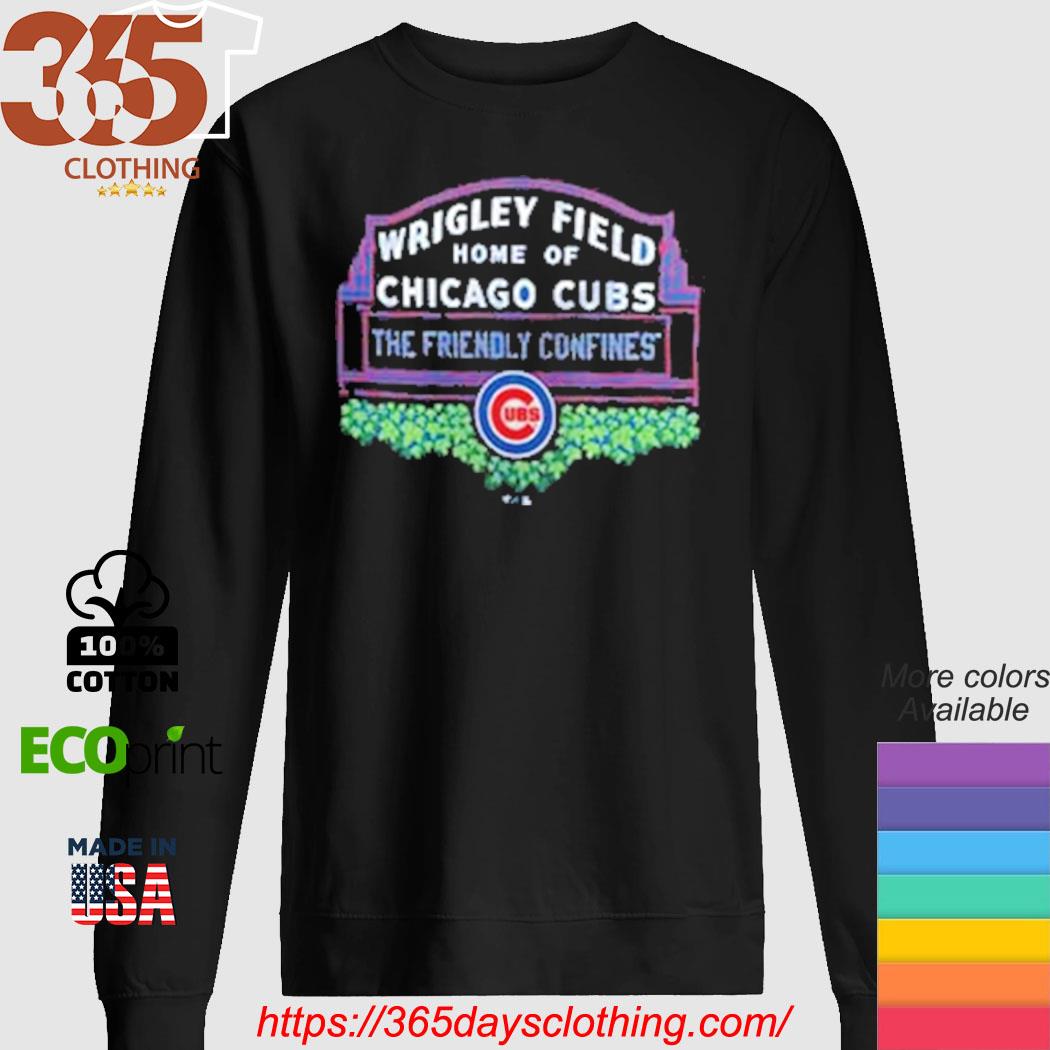 Wrigley Field Home Of Chicago Cubs The Friendly Confines shirt, hoodie,  sweater, long sleeve and tank top