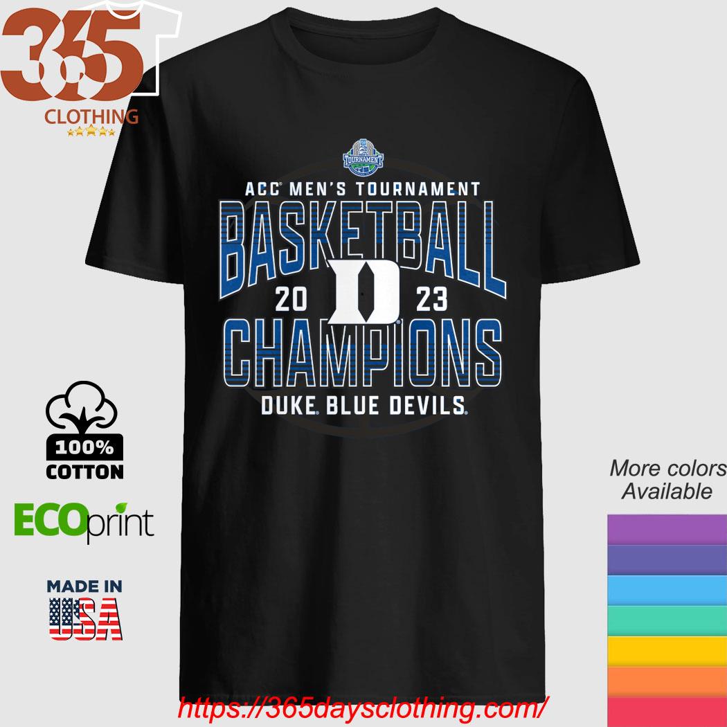 Official duke Blue Devils 2023 ACC Men's Basketball Conference Tournament  Champions shirt, hoodie, sweater, long sleeve and tank top