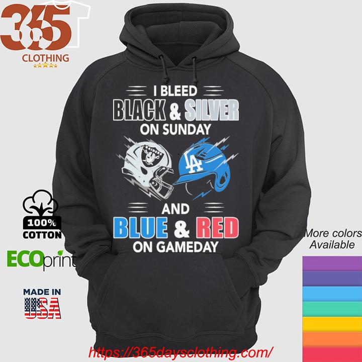 Las Vegas Raiders Vs Los Angeles Dodgers I Bleed Black And Silver On Sunday  And Blue And Red On Gameday shirt, hoodie, sweater, long sleeve and tank top