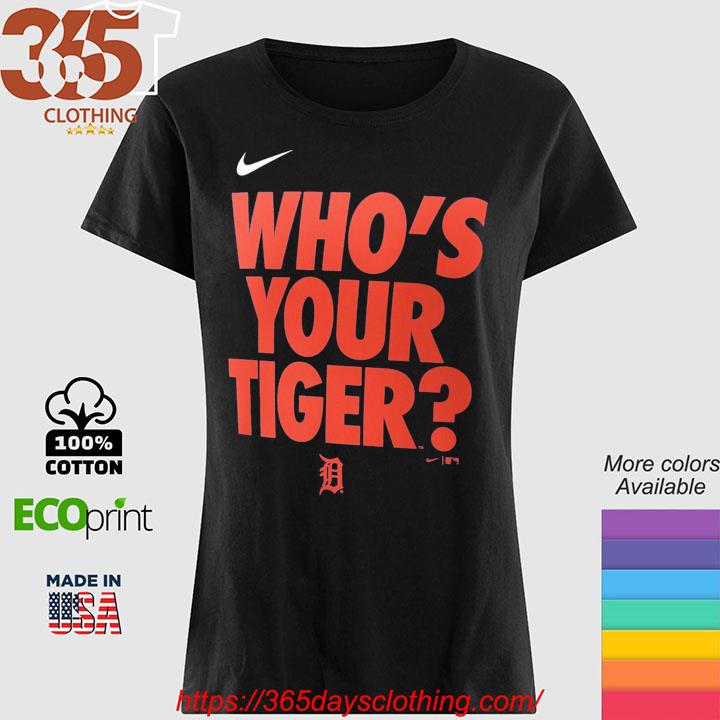 Detroit Tigers Nike Who's Your Tiger shirt, hoodie, sweater, long