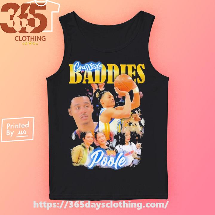 Official Courtside Baddies Jordan Poole T Shirt, hoodie, sweater, long  sleeve and tank top