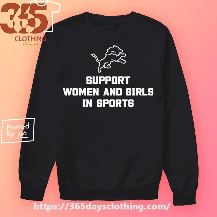 Support Women And Girls In Sports Detroit Lions shirt, hoodie, sweater,  long sleeve and tank top