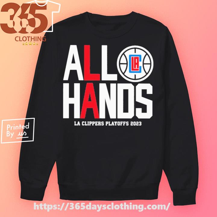 LA Clippers playoffs 2023 all hands shirt, hoodie, sweater, long