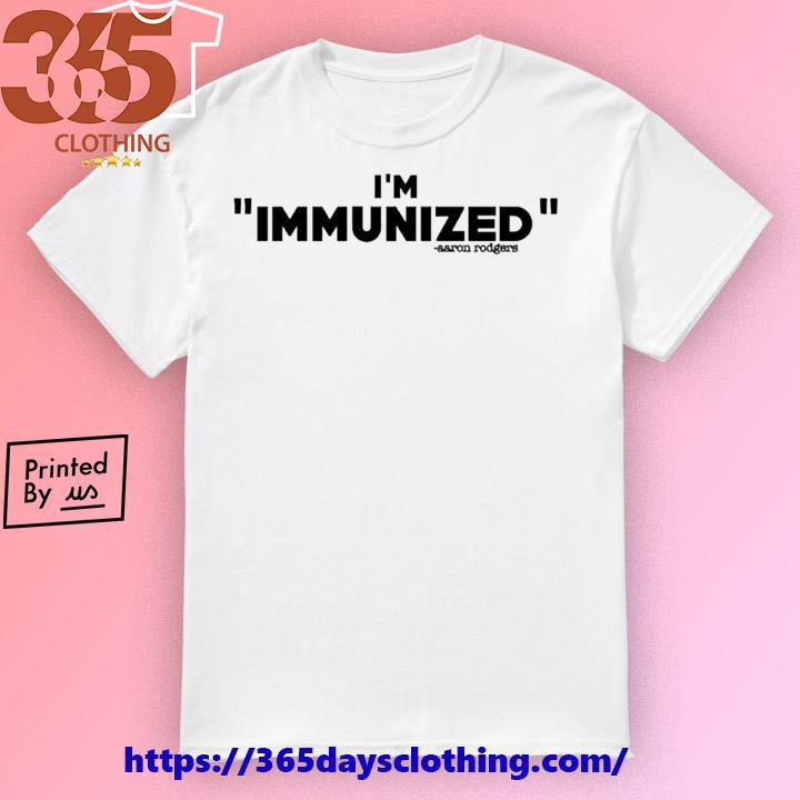 I'm Immunized Aaron Rodgers shirt, hoodie, sweater, long sleeve