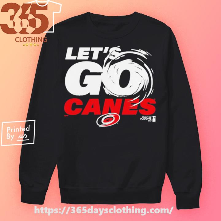 Carolina Hurricanes 2023 Stanley Cup Playoffs Let's Go Canes shirt, hoodie,  sweater and long sleeve