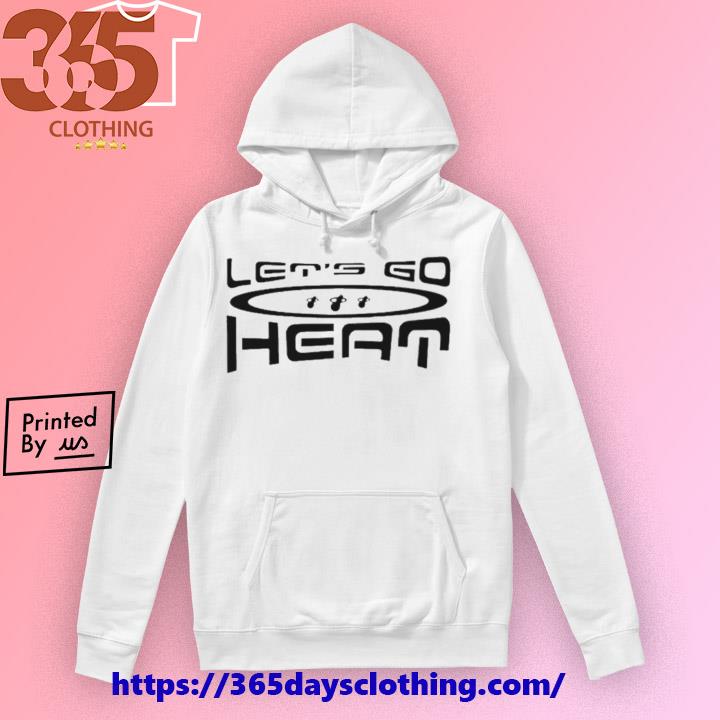 Official Lets Go Heat T-shirt, hoodie, sweater, long sleeve and