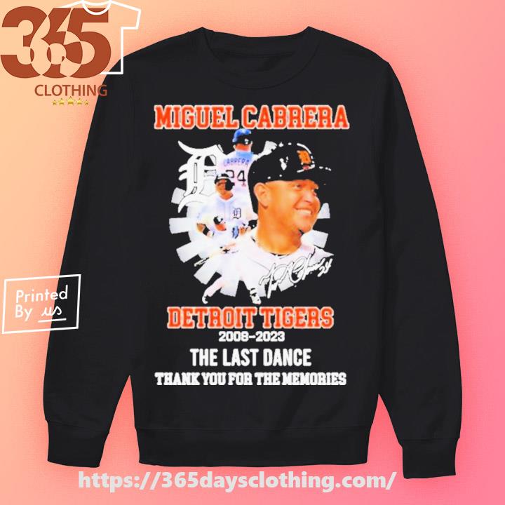 Detroit Tigers Miguel Cabrera 2008-2023 Thank You For The Memories  Signature Shirt, hoodie, sweater and long sleeve