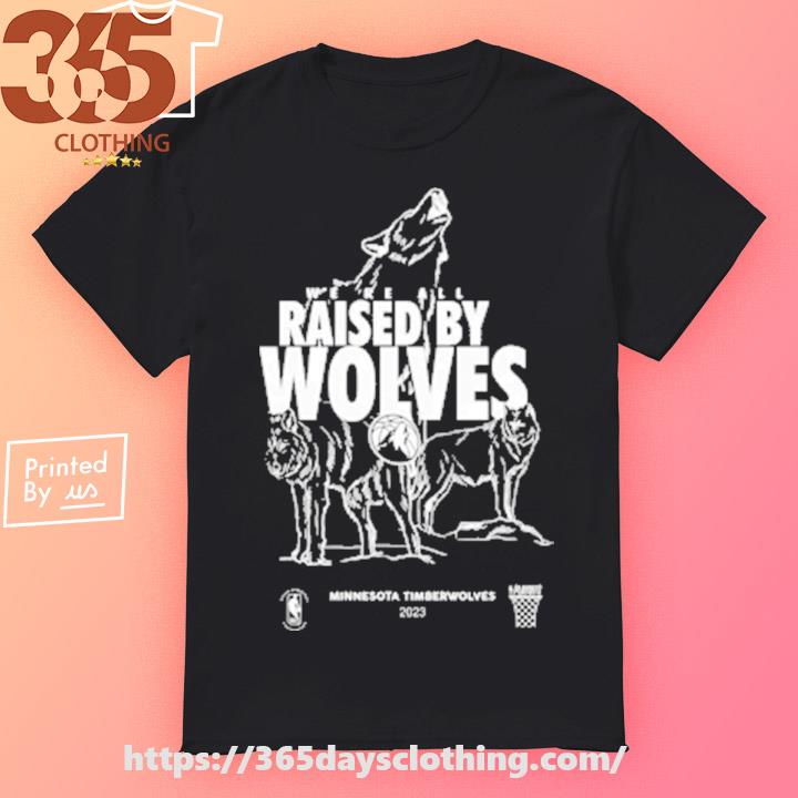 Minnesota Timberwolves We're All Raised By Wolves 2022 Shirt