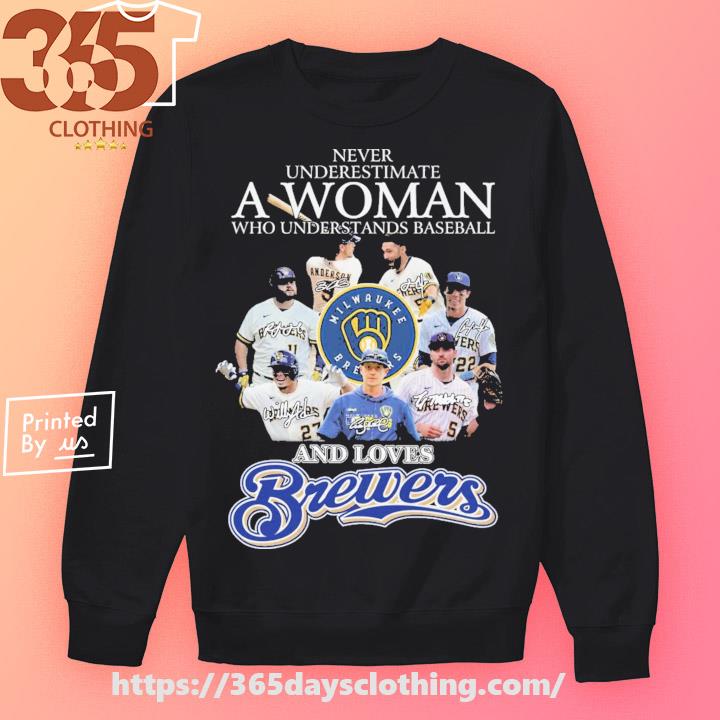 Official never Underestimate A Woman Who Understands Baseball And Loves Brewers  T Shirt, hoodie, sweater, long sleeve and tank top