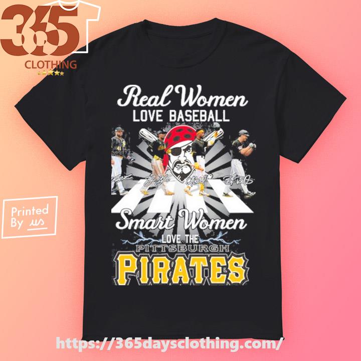 Real women love basketball smart women love the pittsburgh pirates shirt,  hoodie, sweater, long sleeve and tank top