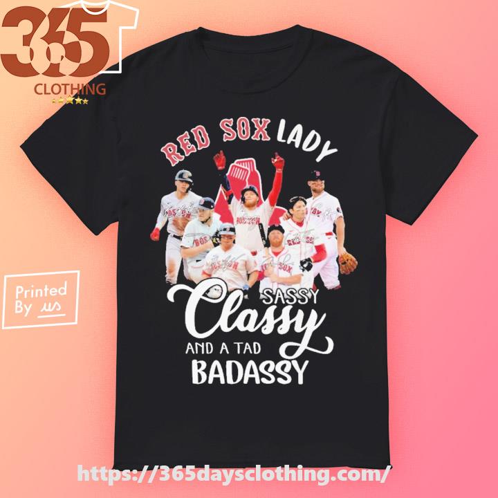 Red Sox Lady Sassy Classy And A Tad Badassy T-Shirt, hoodie, sweater, long  sleeve and tank top