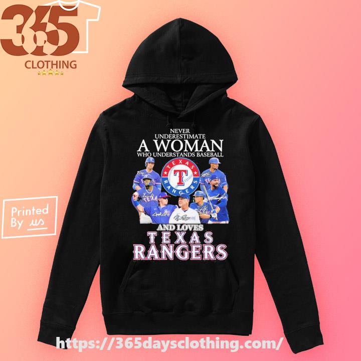 Never Underestimate A Woman Who Understands Baseball And Loves Texas  Rangers 2023 Signatures Shirt, hoodie, sweater, long sleeve and tank top