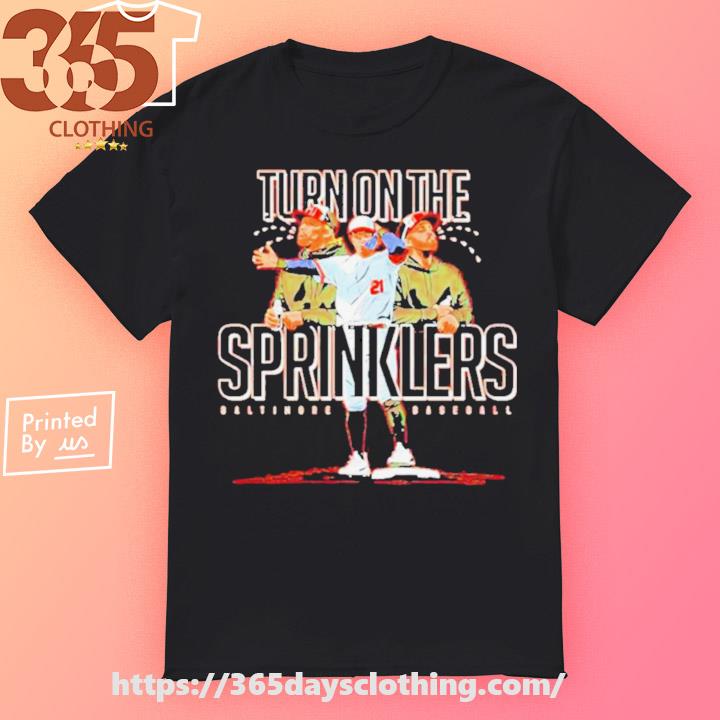 Baltimore Orioles Turn on The Sprinkler shirt - Dalatshirt