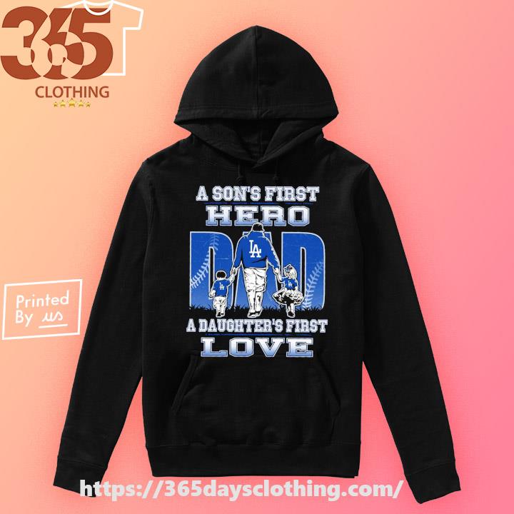 Official Los Angeles Dodgers a Son's first Hero Dad a Daughter's first love  shirt, hoodie, sweater, long sleeve and tank top