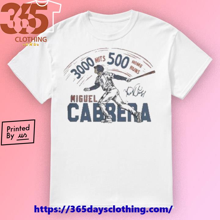 Miguel cabrera 500 home runs 3000 hits club shirt, hoodie, sweater, long  sleeve and tank top