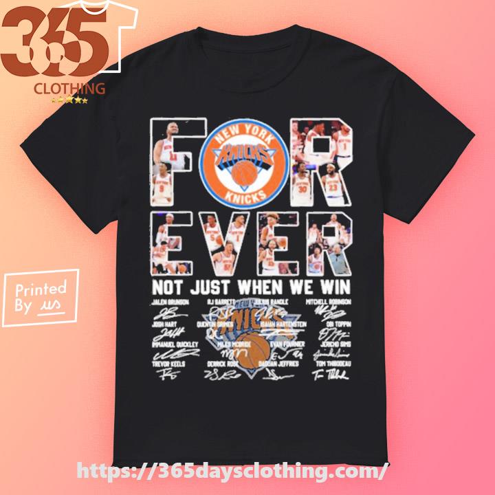 New York Knicks For Ever Not Just When We Win Shirt