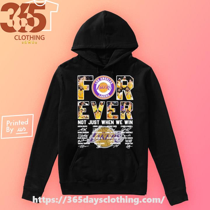 Original original Los Angeles Lakers Forever not just when we win  signatures shirt, hoodie, sweater, long sleeve and tank top