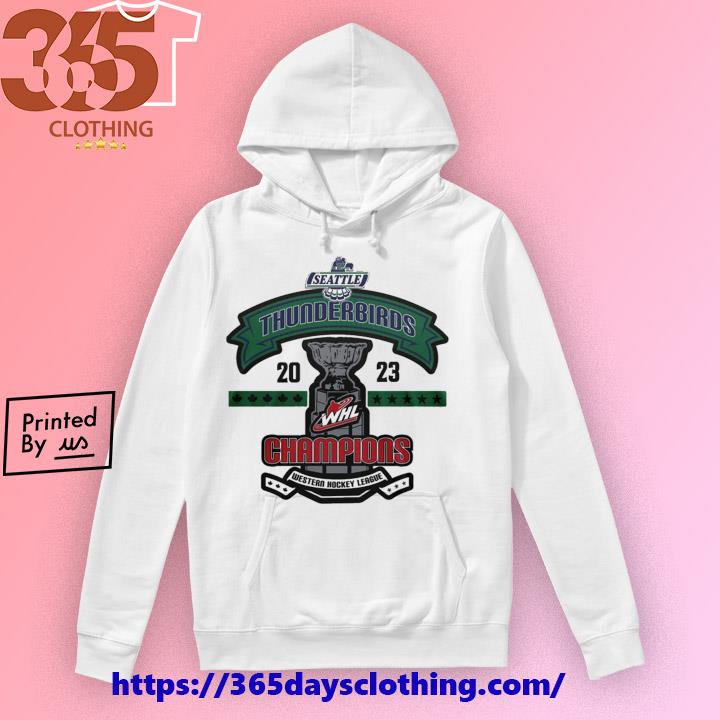 Seattle Thunderbirds 2023 Western Hockey League Champions shirt, hoodie,  sweater, long sleeve and tank top