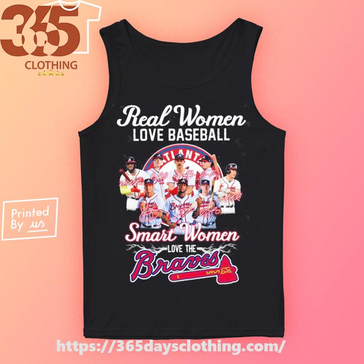 Real women love baseball smart women love the Braves shirt, hoodie,  sweater, long sleeve and tank top