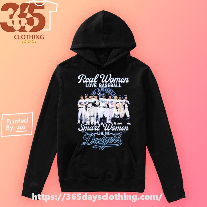 Real Women Love Baseball Smart Women Love The Dodgers 2023 Shirt, hoodie,  sweater, long sleeve and tank top