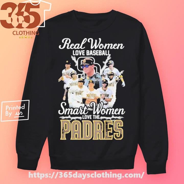 Real women love baseball smart women love the padres shirt, hoodie,  sweater, long sleeve and tank top