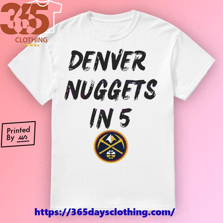 365daysclothing Fashion LLC Denver Nuggets In 5 Games NBA