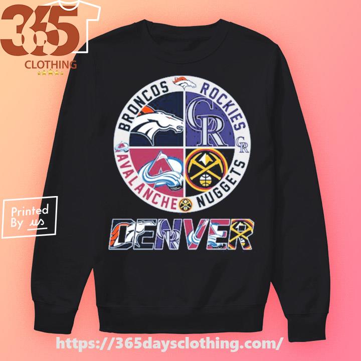 Official denver sports teams broncos nuggets avalanche rockies T-shirt,  hoodie, tank top, sweater and long sleeve t-shirt