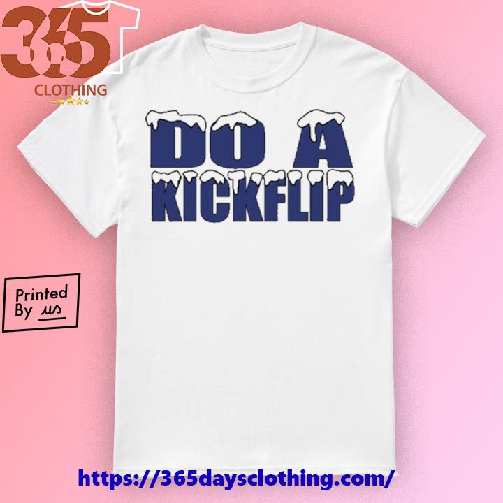 Do A Kickflip Shirt
