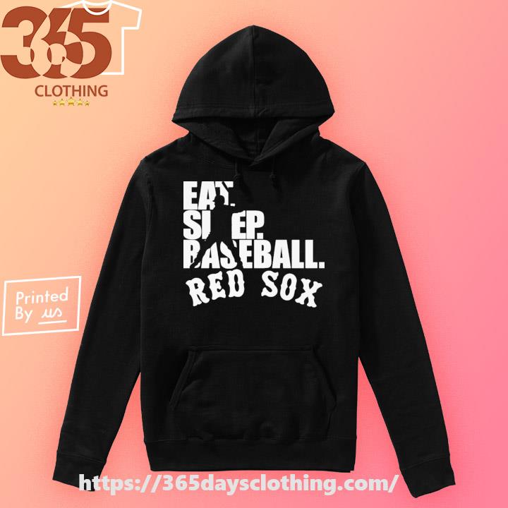 2023 Eat Sleep Baseball Boston Red Sox shirt, hoodie, sweater, long sleeve  and tank top