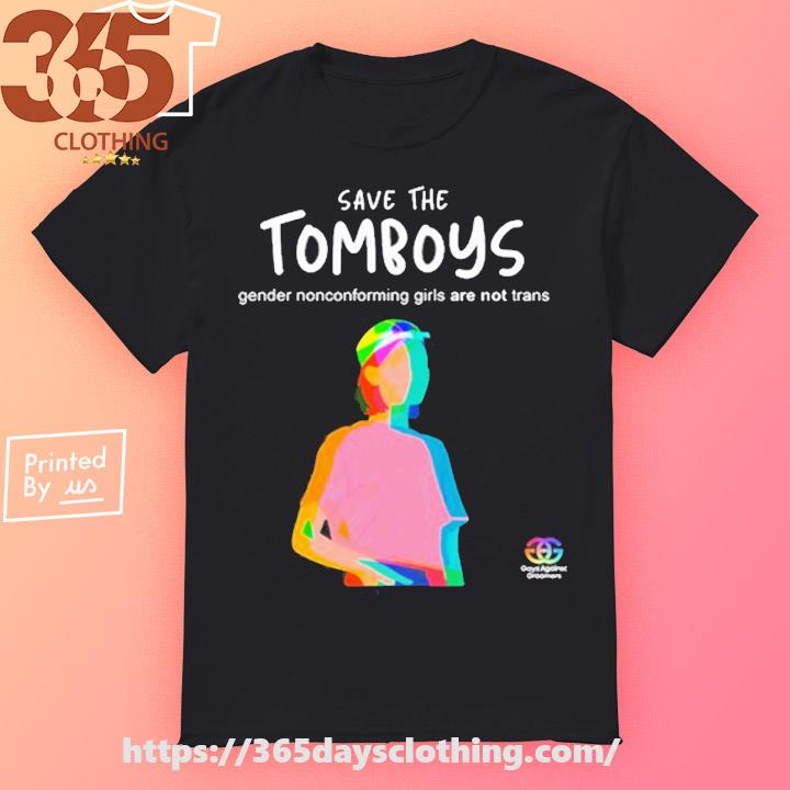 Save The Tomboys Gender Nonconforming Girls Are Not Trans Shirt