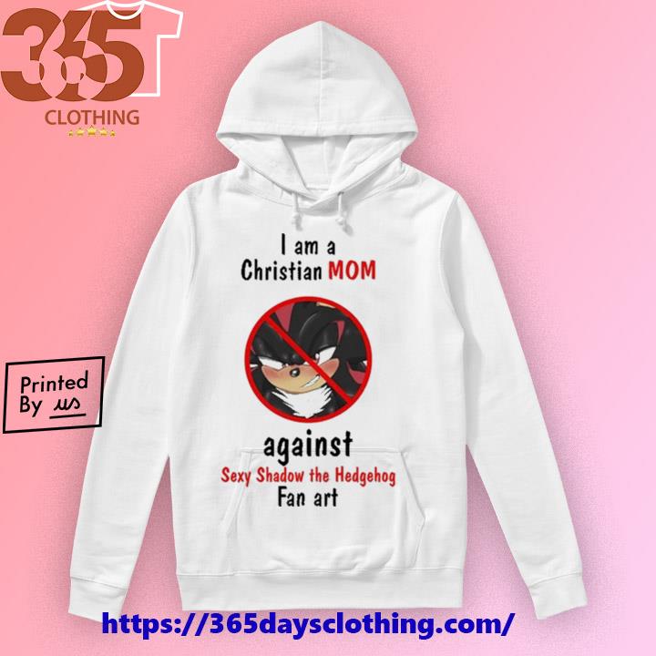 Original I Am A Christian Mom Against Sexy Shadow The Hedgehog Fan Art  shirt - Limotees
