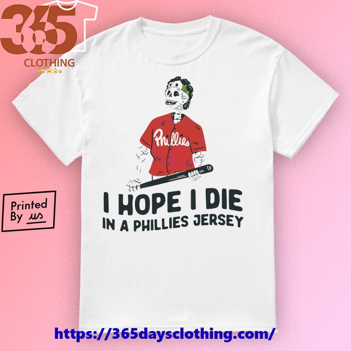 Baseballin' I Hope I Die In A Phillies Jersey shirt, hoodie