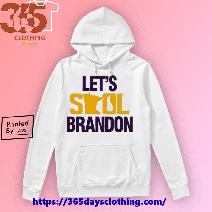 Official Let's skol brandon funny Minnesota vikings shirt, hoodie, sweater,  long sleeve and tank top