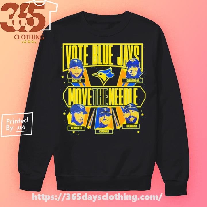 Vote Blue Jays move the needle shirt, hoodie, sweater, long sleeve and tank  top